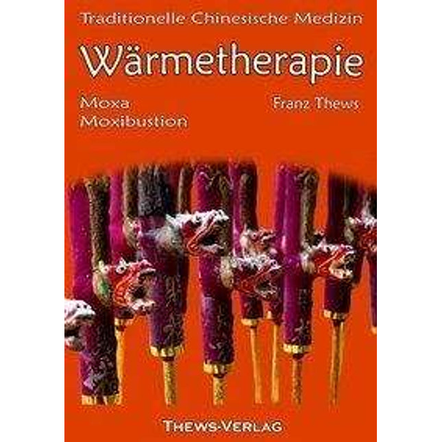 Book - Buch Wärmetherapie in der Traditionellen Chinesischen Medizin, Moxa und Moxibustion von Franz Thews, 181 Seiten, Deutsch German